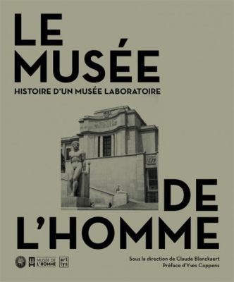  Le Musée de l’Homme d’History:  Un Voyage à Travers les Âges en Cœur de la Forêt Amazonienne